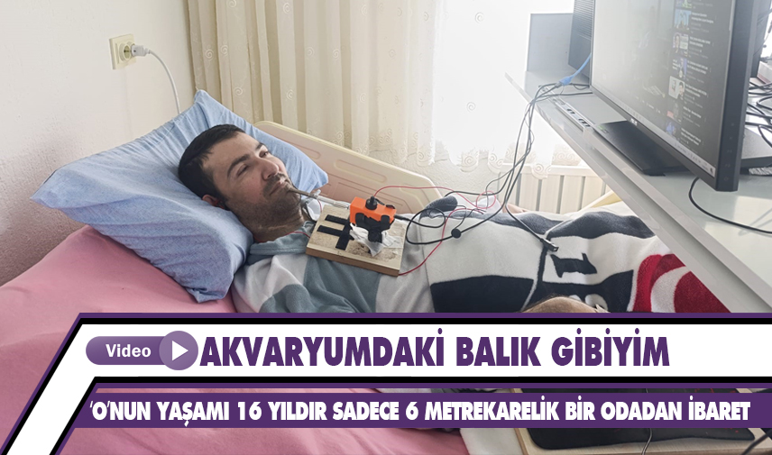 ‘O’nun yaşamı 16 yıldır sadece 6 metrekarelik bir odadan ibaret