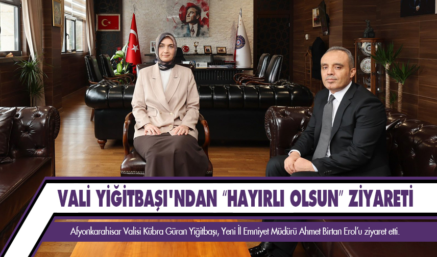 Vali Yiğitbaşı'ndan “hayırlı olsun” ziyareti