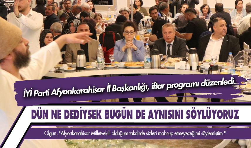 İYİ Parti Afyonkarahisar İl Başkanlığı, iftar programı düzenledi