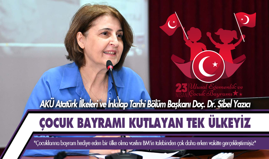 Yazıcı: Çocuk bayramı kutlayan tek ülkeyiz