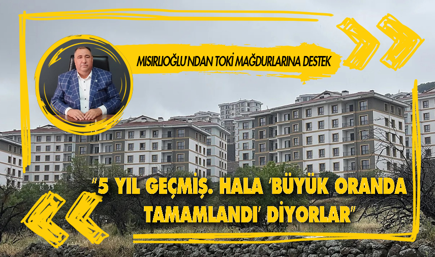 Mısırlıoğlu’ndan TOKİ mağdurlarına destek