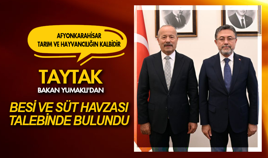 Taytak Bakan’dan Besi ve Süt Havzası talebinde bulundu
