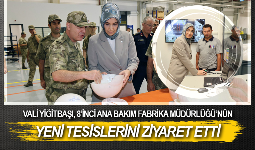 Yeni tesisleri ziyaret etti
