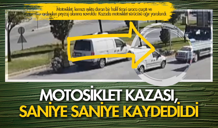 Motosiklet kazası, saniye kaydedildi