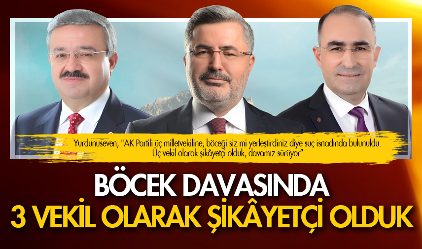 Böcek davasında 3 vekil olarak şikâyetçi olduk