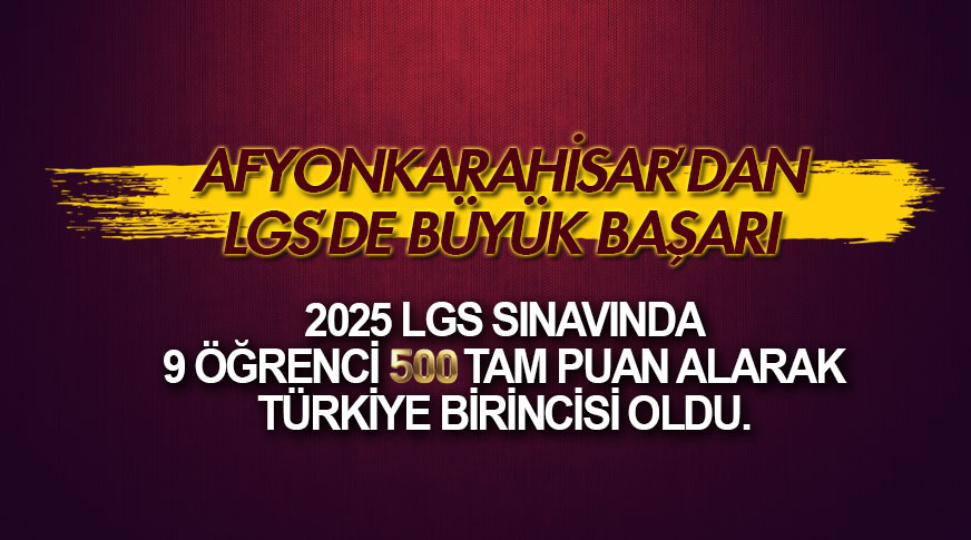 Afyonkarahisar’dan LGS’de büyük başarı
