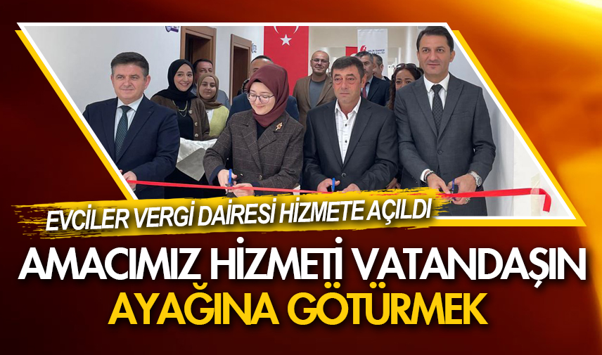 Evciler Vergi Dairesi hizmete açıldı