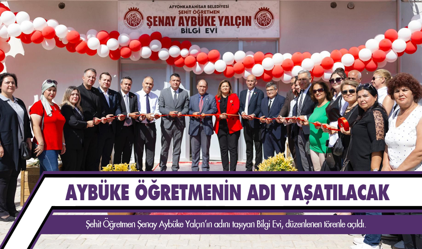 Şehit Öğretmen Şenay Aybüke Yalçın Bilgi Evi açıldı