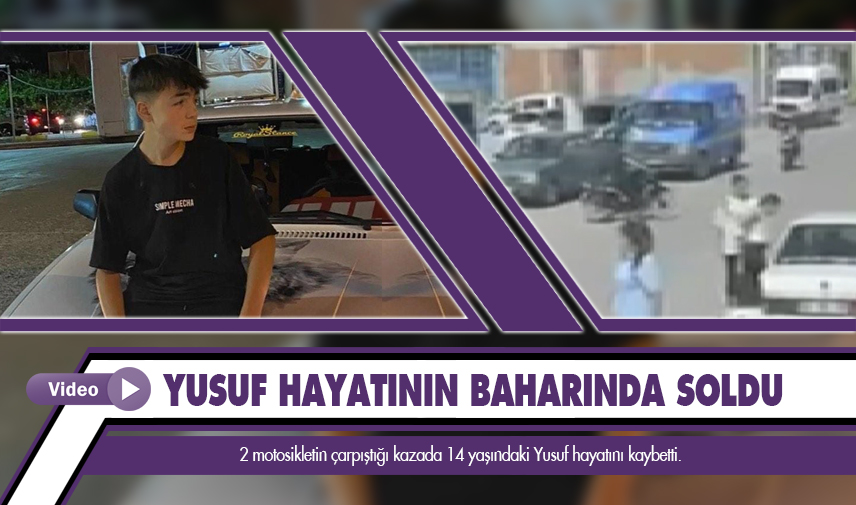 Yusuf hayatının baharında soldu