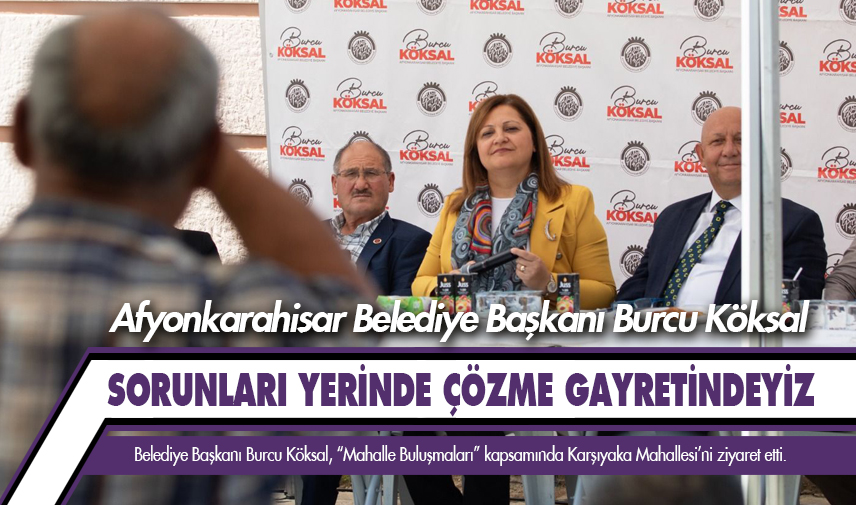 Başkan Köksal: Mahallelerimize hak ettiği hizmetleri gecikmeden sunacağız