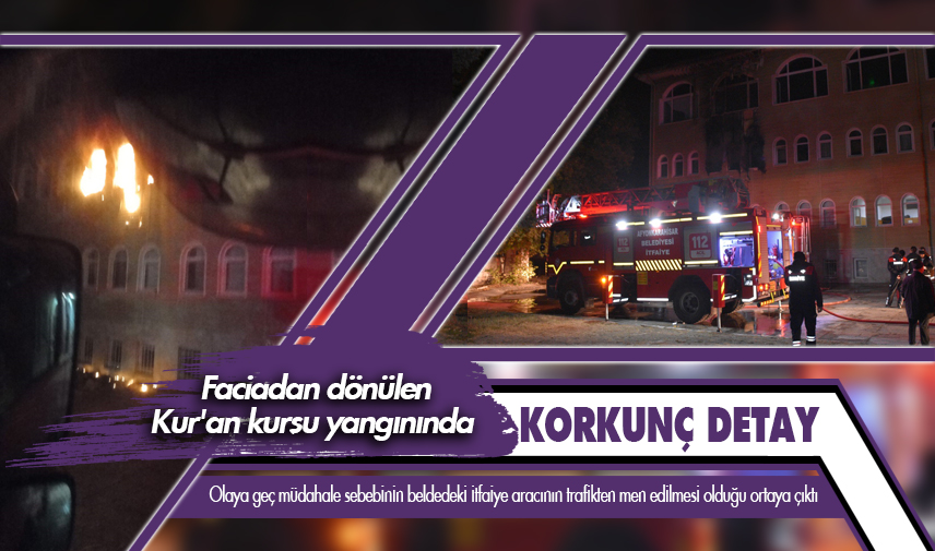 Faciadan dönülen Kur'an kursu yangınında korkunç detay