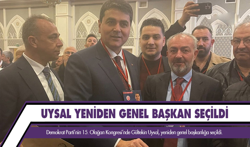 Gültekin Uysal, yeniden genel başkanlığa seçildi