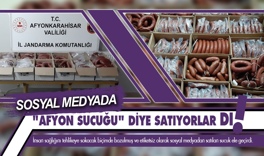 Sosyal medyada “Afyon Sucuğu” diye satıyorlardı!