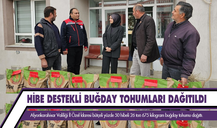 Çiftçilere hibe destekli buğday tohumları dağıtıldı