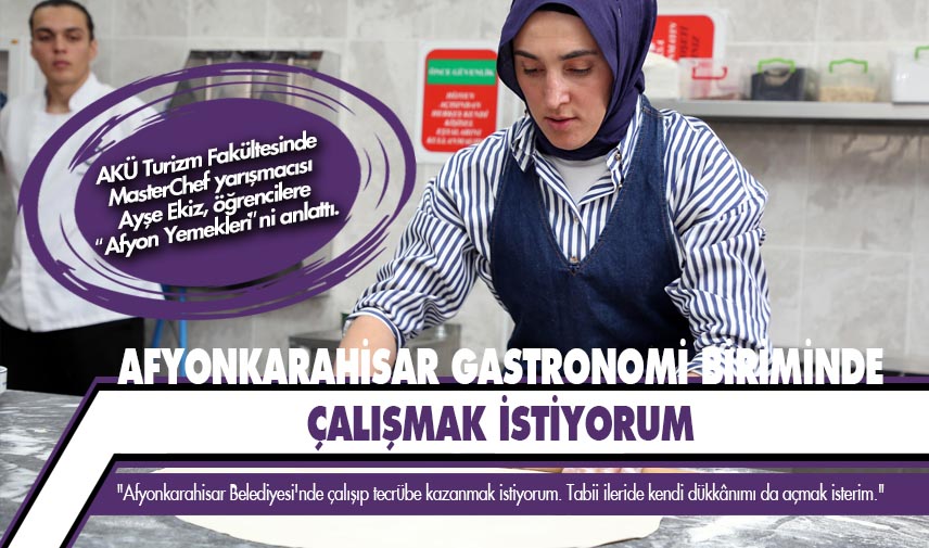 Afyonkarahisar gastronomi biriminde çalışmak istiyorum