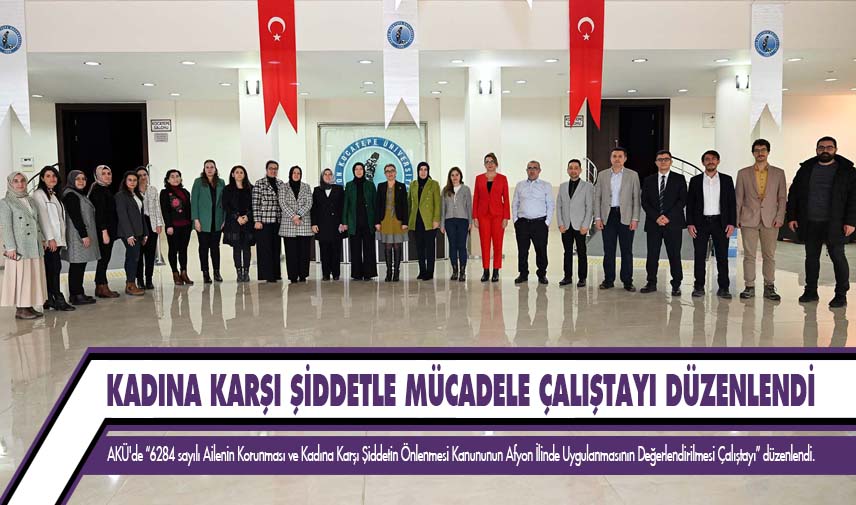 AKÜ’de kadına karşı şiddetle mücadele çalıştayı düzenlendi