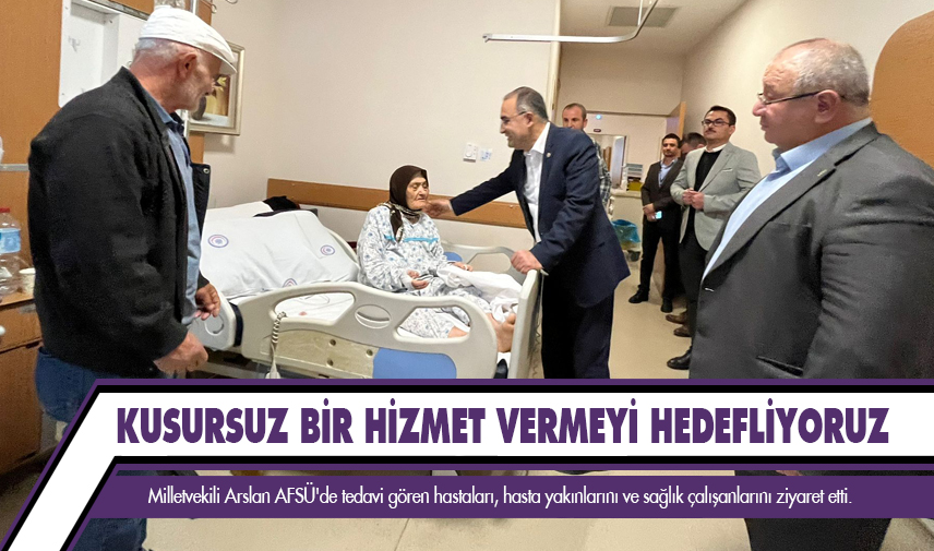 Arslan: Kusursuz bir hizmet vermeyi hedefliyoruz