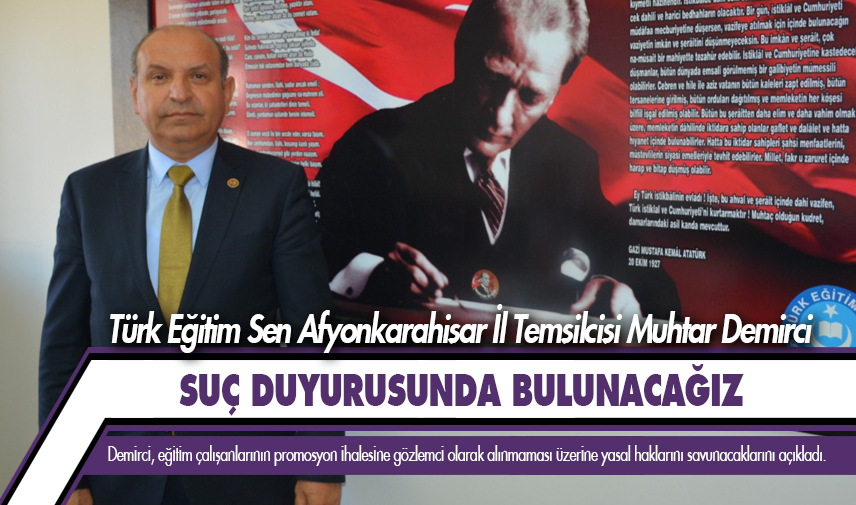 Demirci: Suç duyurusunda bulunacağız