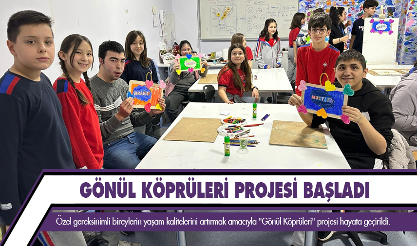 Gönül Köprüleri Projesi başladı