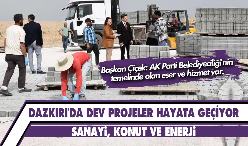 Dazkırı’da dev projeler hayata geçiyor