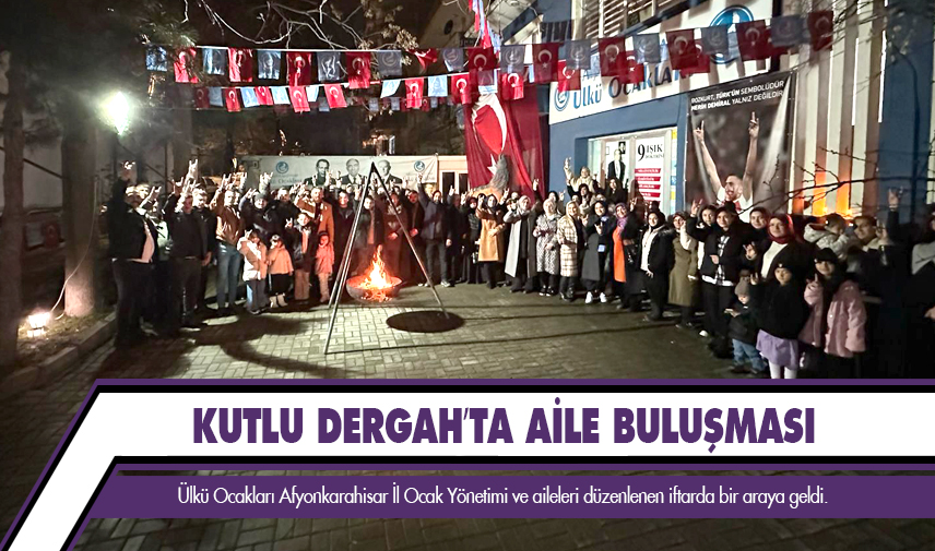 Kutlu Dergah’ta aile buluşması