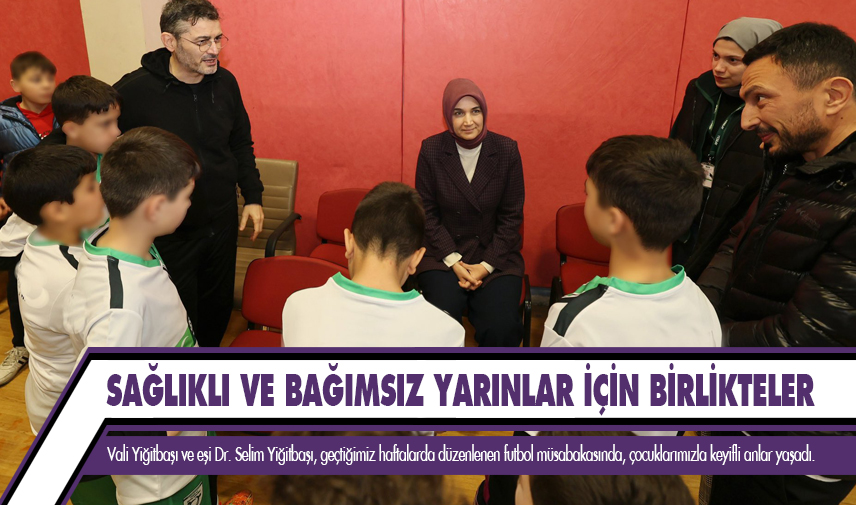 Sağlıklı ve bağımsız yarınlar için birlikteler