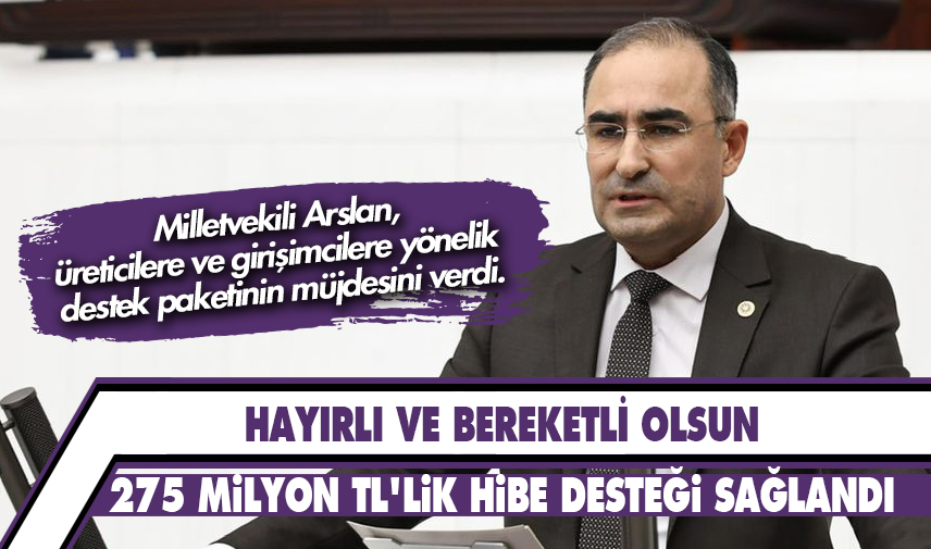 Arslan: Afyonkarahisar'a 275 milyon TL'lik hibe desteği sağlandı