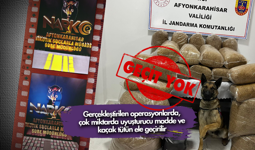 Uyuşturucu ve kaçak tütüne geçit yok
