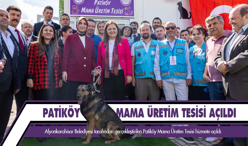 Patiköy Mama Üretim Tesisi açıldı
