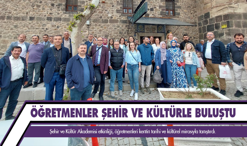 Öğretmenler şehir ve kültürle buluştu