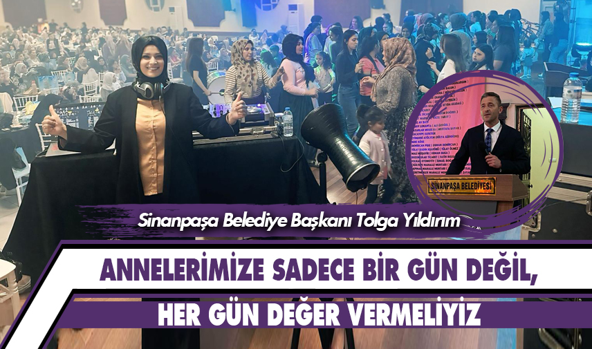 Yıldırım: Annelerimize sadece bir gün değil, her gün değer vermeliyiz