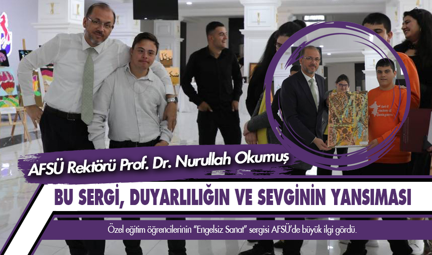 Okumuş: Bu sergi, duyarlılığın ve sevginin yansıması