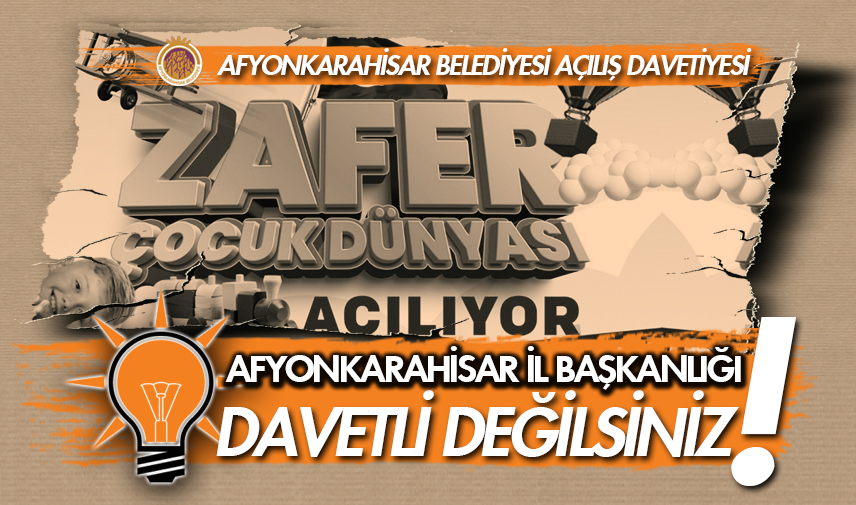 AK Parti Afyonkarahisar İl Başkanlığı: Davetiye gönderilmedi