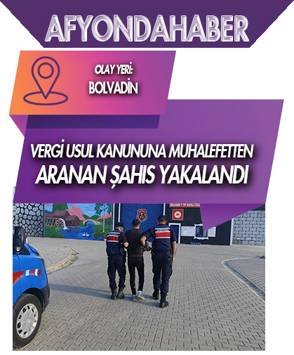 Vergi usul kanununa muhalefetten aranan şahıs yakalandı