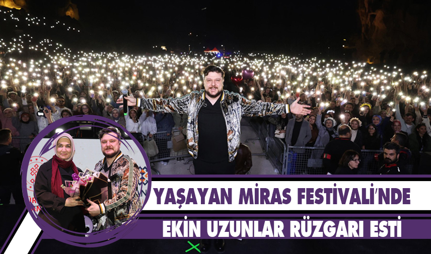 Yaşayan Miras Festivali’nde Ekin Uzunlar rüzgarı esti