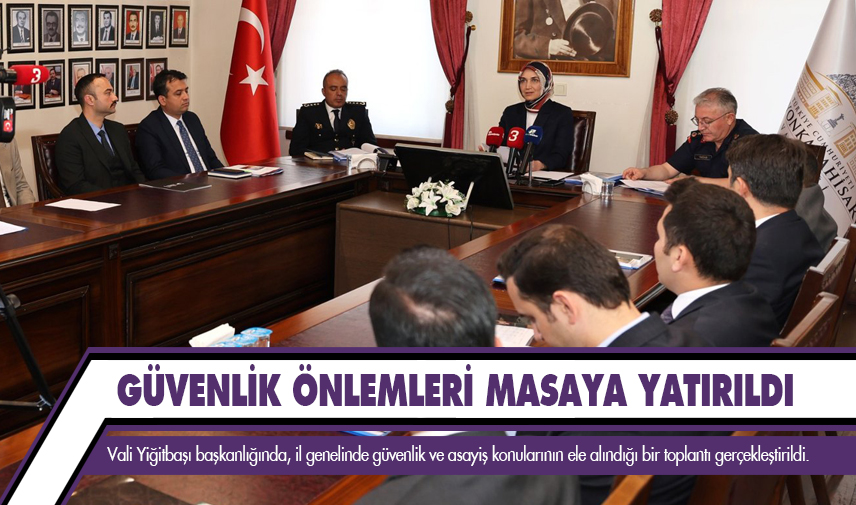 Güvenlik önlemleri masaya yatırıldı
