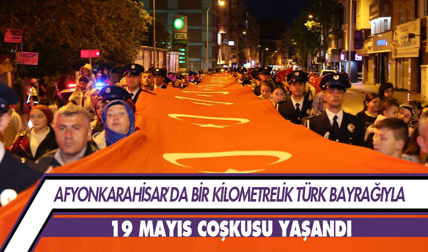 Afyonkarahisar’da 19 Mayıs coşkusu yaşandı