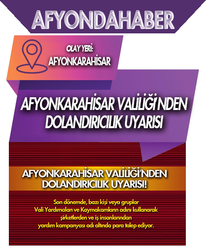 Afyonkarahisar Valiliği’nden dolandırıcılık uyarısı