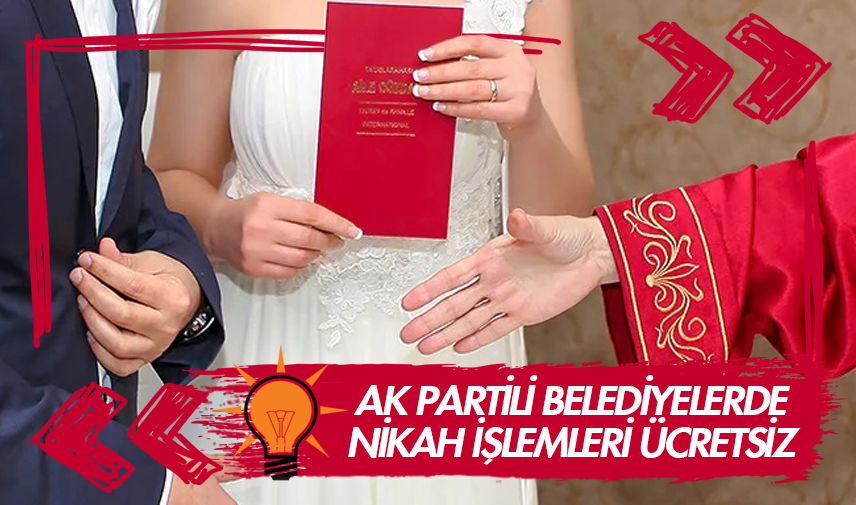AK Partili belediyelerde nikah işlemleri ücretsiz