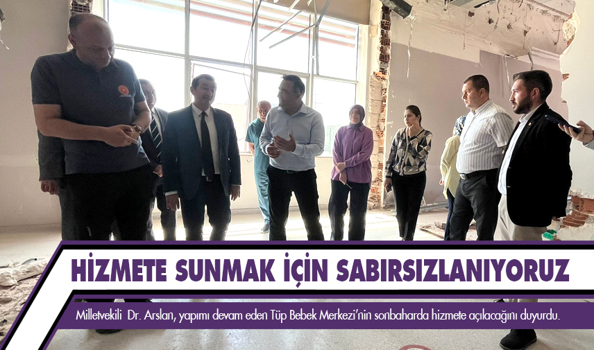 Arslan: Hizmete sunmak için sabırsızlanıyoruz