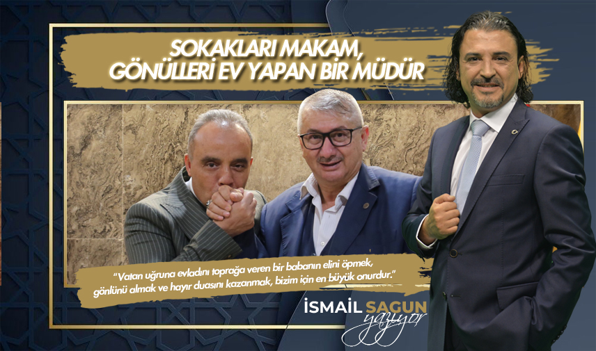 Sokakları makam, gönülleri ev yapan bir müdür