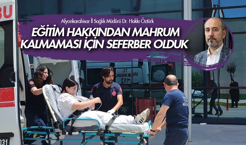 Öztürk: Eğitim hakkından mahrum kalmaması için seferber olduk